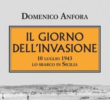 Il giorno dell'invasione. 10 luglio 1943. Lo sbarco in Sicilia