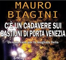 C'è un cadavere sui bastioni di Porta Venezia. Un cold case per la magliaia Delia