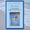 Rileggere (o leggere) “L'insostenibile leggerezza dell'essere” di Milan Kundera