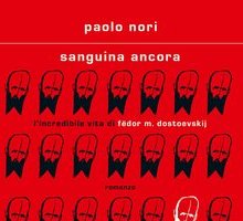 Sanguina ancora. L'incredibile vita di Fedor M. Dostoevskij