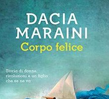 Corpo felice. Storia di donne, rivoluzioni e un figlio che se ne va