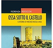 Ossa sotto il castello. Il ritorno di Vincenzo Russo a Noli