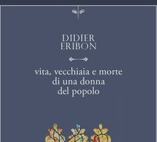 Vita, vecchiaia e morte di una donna del popolo