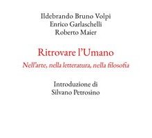 Ritrovare l'Umano. Nell'arte, nella letteratura, nella filosofia 