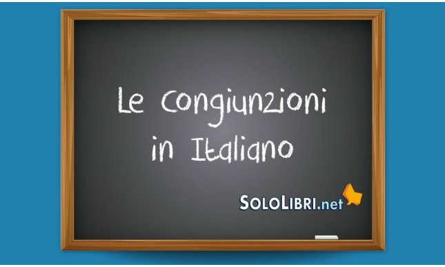 Congiunzioni: quali sono? Ecco alcuni esempi