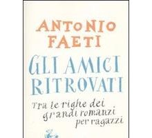 Gli amici ritrovati. Tra le righe dei grandi romanzi per ragazzi