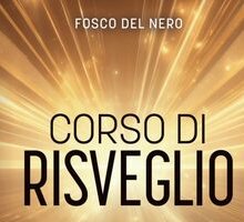 Corso di risveglio. Dal sé interiore al cosmo: lezioni pratiche per un risveglio integrale