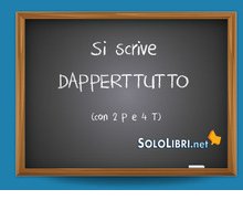 Dappertutto o dapertutto: come si scrive?