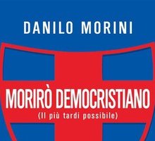 Morirò democristiano