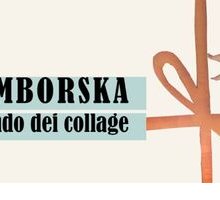 “Szymborska, il mondo del collage”: la mostra per il centenario della poetessa polacca