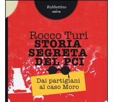 Storia segreta del Pci. Dai partigiani al caso Moro