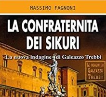 La confraternita dei Sikuri. La nuova indagine di Galeazzo Trebbi