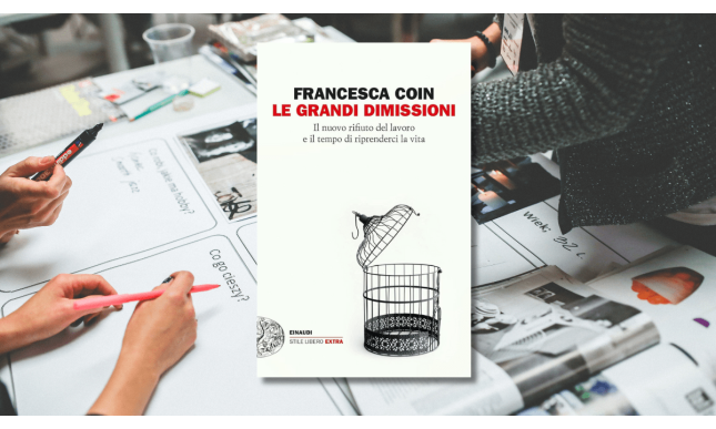 “Le grandi dimissioni” di Francesca Coin: un libro sul mondo del lavoro oggi