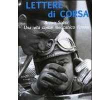 Lettere di Corsa. Una vita come meccanico Ferrari