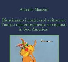 Riusciranno i nostri eroi a ritrovare l'amico misteriosamente scomparso in Sud America?