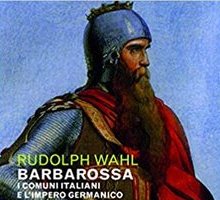 Barbarossa. I comuni italiani e l'impero germanico