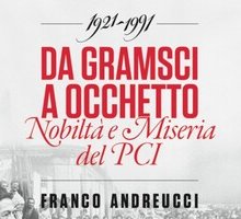 Da Gramsci a Occhetto. Nobiltà e miseria del Pci 1921-1991