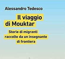 Il viaggio di Mouktar. Storie di migranti raccolte da un insegnante di frontiera