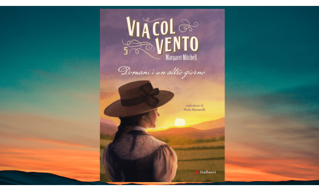 Il capitolo finale di “Via col vento” di Margaret Mitchell in libreria per Gallucci 