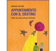 Appuntamento con il destino. Faber est suae quisque fortunae