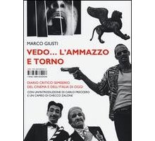 Vedo... l'ammazzo e torno. Diario critico semiserio del cinema e dell'Italia di oggi