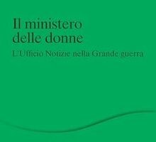 Il ministero delle donne. L'Ufficio Notizie nella Grande Guerra