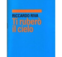 Ti ruberò il cielo