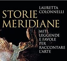 Storie meridiane. Miti, leggende e favole per raccontare l'arte