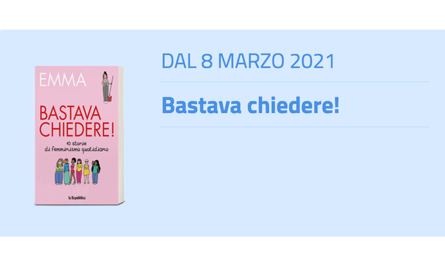 Bastava chiedere: il libro femminista in edicola l'8 marzo con La Repubblica