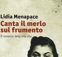 Canta il merlo sul frumento. Il romanzo della mia vita