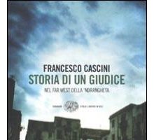 Storia di un giudice. Nel far west della 'ndrangheta