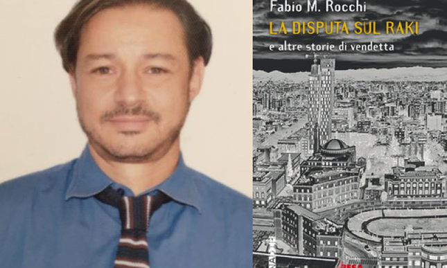 Intervista allo scrittore Fabio M. Rocchi, in libreria con “La disputa sul raki e altre storie di vendetta”