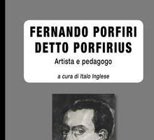 Fernando Porfiri detto Porfirius. Artista e pedagogo