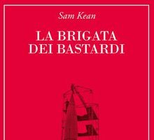 La brigata dei bastardi. La vera storia degli scienziati e delle spie che sabotarono la bomba atomica nazista