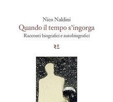 Quando il tempo s'ingorga. Racconti biografici e autobiografici