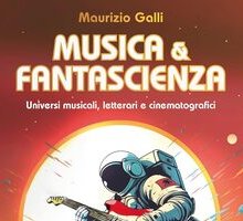 Musica & Fantascienza. Universi musicali, letterari e cinematografici