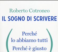 Il sogno di scrivere. Perché lo abbiamo tutti. Perché è giusto realizzarlo