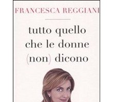 Tutto quello che le donne (non) dicono