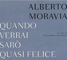 Quando verrai sarò quasi felice. Lettere a Elsa Morante 1947-1983