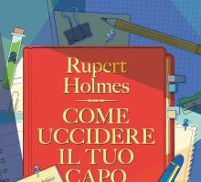 Come uccidere il tuo capo