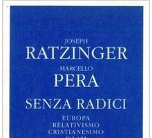 Senza radici. Europa, relativismo, Cristianesimo, Islam