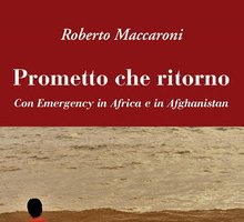 Prometto che ritorno. Con Emergency in Africa e in Afghanistan