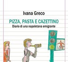 Pizza, pasta e cazettino. Diario di una napoletana emigrante