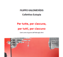 Per tutte, per ciascuna, per tutti, per ciascuno. Canti contro la guerra dell'Italia agli ultimi