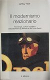 Il modernismo reazionario. Tecnologia, cultura e politica nella Germania di Weimar e del Terzo Reich