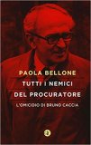 Tutti i nemici del Procuratore. L'omicidio di Bruno Caccia