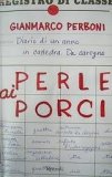 Perle ai porci. Diario di un anno in cattedra. Da carogna