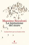 La tentazione del muro. Lezioni brevi per un lessico civile