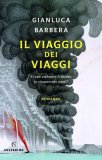 Il viaggio dei viaggi. Si può esplorare il mondo in cinquecento passi?