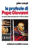 Le profezie di Papa Giovanni. La storia dell'umanità dal 1935 al 2033